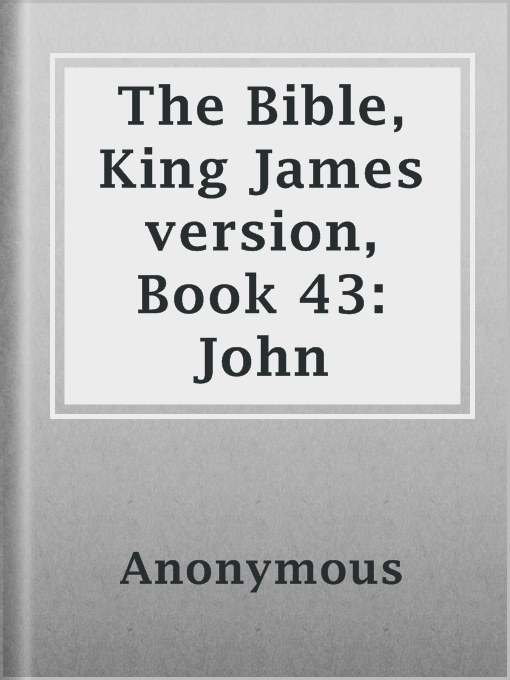 Title details for The Bible, King James version, Book 43: John by Anonymous - Available